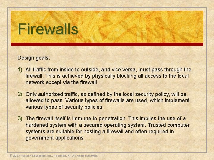 Firewalls Design goals: 1) All traffic from inside to outside, and vice versa, must