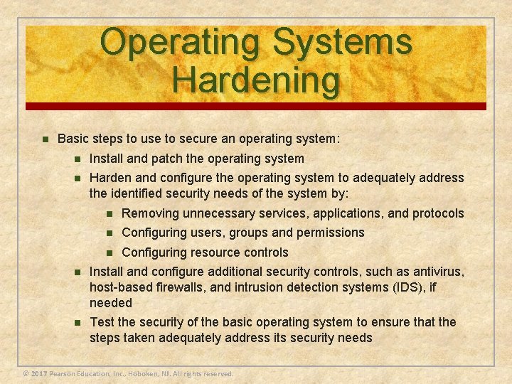 Operating Systems Hardening n Basic steps to use to secure an operating system: n