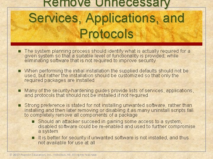 Remove Unnecessary Services, Applications, and Protocols n The system planning process should identify what
