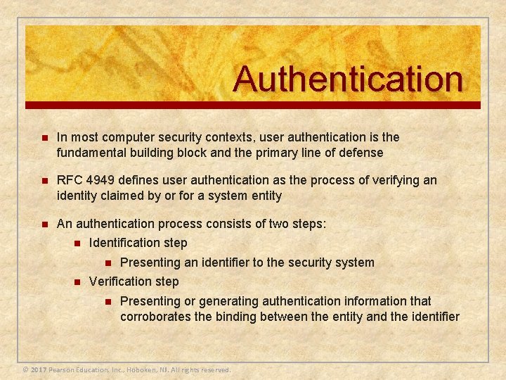 Authentication n In most computer security contexts, user authentication is the fundamental building block