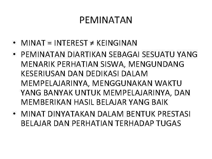 PEMINATAN • MINAT = INTEREST ≠ KEINGINAN • PEMINATAN DIARTIKAN SEBAGAI SESUATU YANG MENARIK