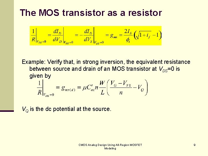 The MOS transistor as a resistor Example: Verify that, in strong inversion, the equivalent