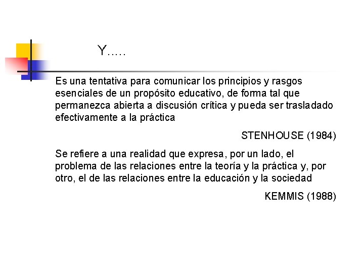 Y. . . Es una tentativa para comunicar los principios y rasgos esenciales de