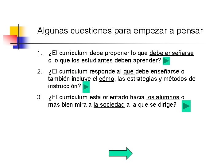 Algunas cuestiones para empezar a pensar 1. ¿El currículum debe proponer lo que debe