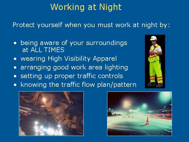 Working at Night Protect yourself when you must work at night by: • being