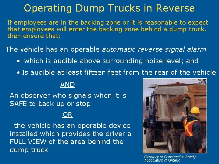 Operating Dump Trucks in Reverse If employees are in the backing zone or it