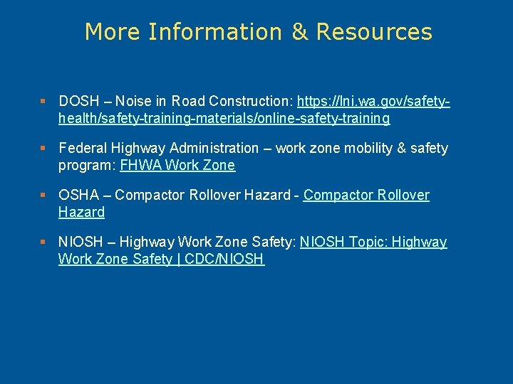 More Information & Resources § DOSH – Noise in Road Construction: https: //lni. wa.