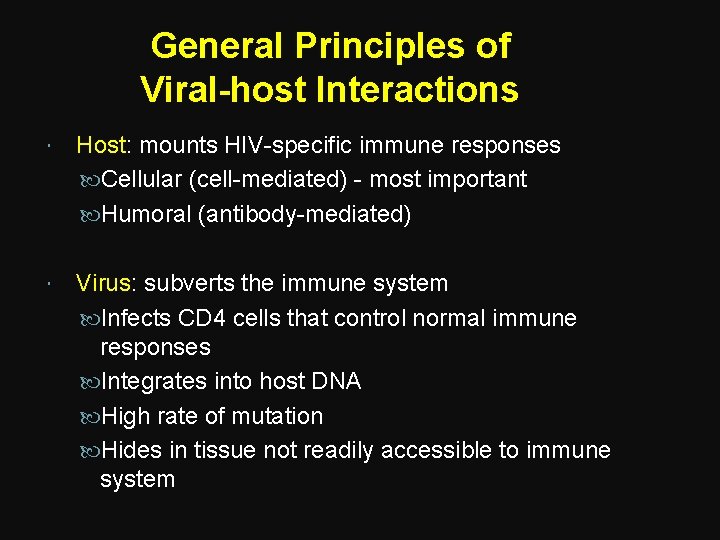 General Principles of Viral-host Interactions Host: mounts HIV-specific immune responses Cellular (cell-mediated) - most