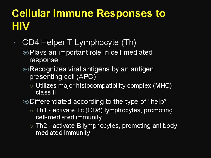 Cellular Immune Responses to HIV CD 4 Helper T Lymphocyte (Th) Plays an important