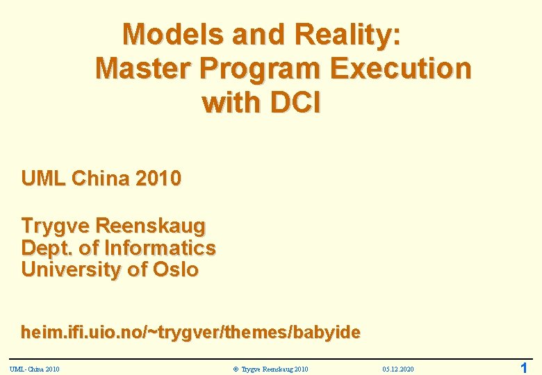 Models and Reality: Master Program Execution with DCI UML China 2010 Trygve Reenskaug Dept.