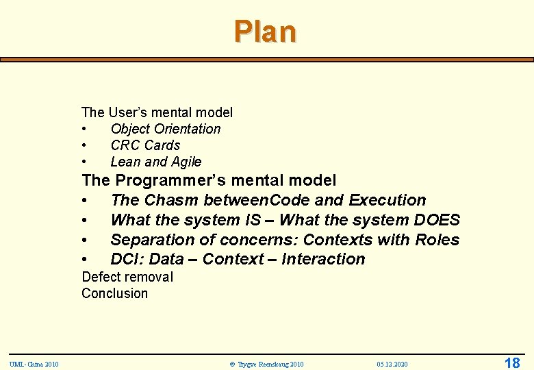 Plan The User’s mental model • Object Orientation • CRC Cards • Lean and