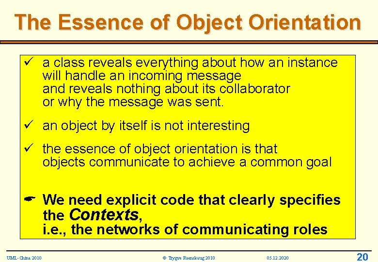 The Essence of Object Orientation ü a class reveals everything about how an instance