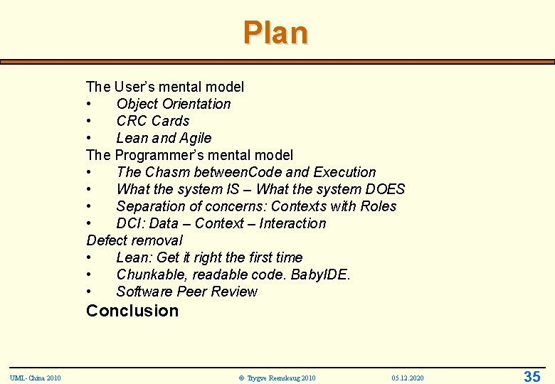 Plan The User’s mental model • Object Orientation • CRC Cards • Lean and