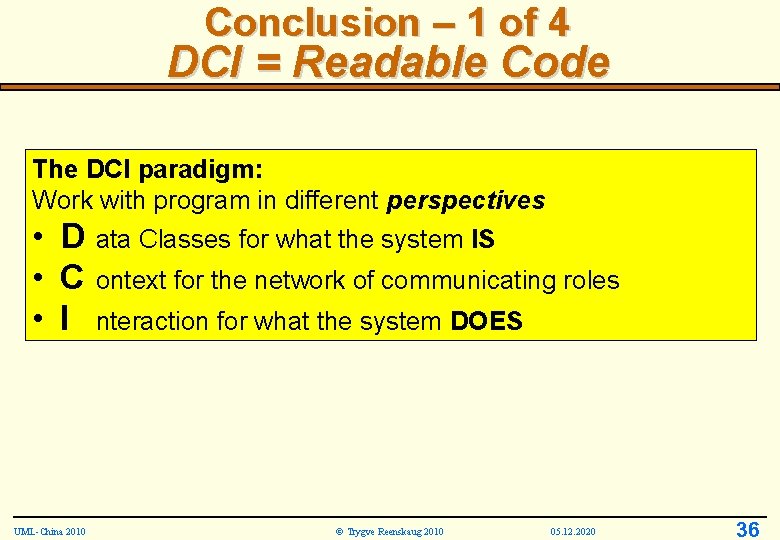 Conclusion – 1 of 4 DCI = Readable Code The DCI paradigm: Work with