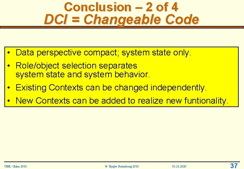 Conclusion – 2 of 4 DCI = Changeable Code • Data perspective compact; system