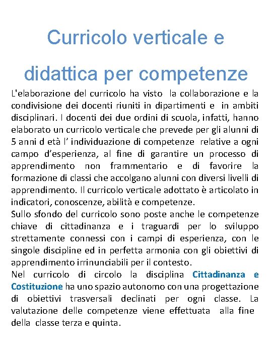 Curricolo verticale e didattica per competenze L'elaborazione del curricolo ha visto la collaborazione e