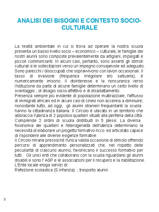 ANALISI DEI BISOGNI E CONTESTO SOCIOCULTURALE La realtà ambientale in cui si trova ad