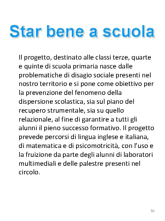 Star bene a scuola Il progetto, destinato alle classi terze, quarte e quinte di