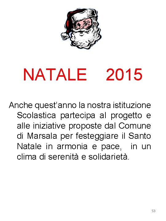  NATALE 2015 Anche quest’anno la nostra istituzione Scolastica partecipa al progetto e alle