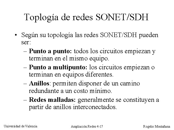 Toplogía de redes SONET/SDH • Según su topología las redes SONET/SDH pueden ser: –