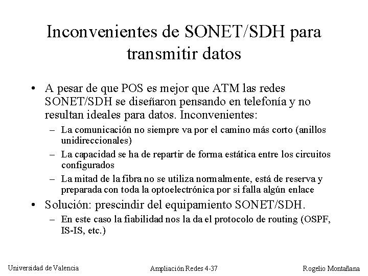 Inconvenientes de SONET/SDH para transmitir datos • A pesar de que POS es mejor