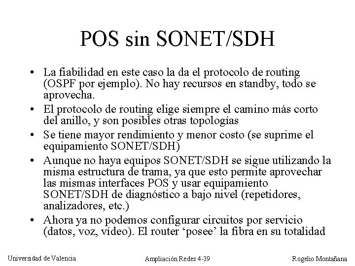 POS sin SONET/SDH • La fiabilidad en este caso la da el protocolo de