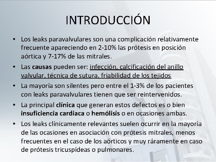 INTRODUCCIÓN • Los leaks paravalvulares son una complicación relativamente frecuente apareciendo en 2 -10%