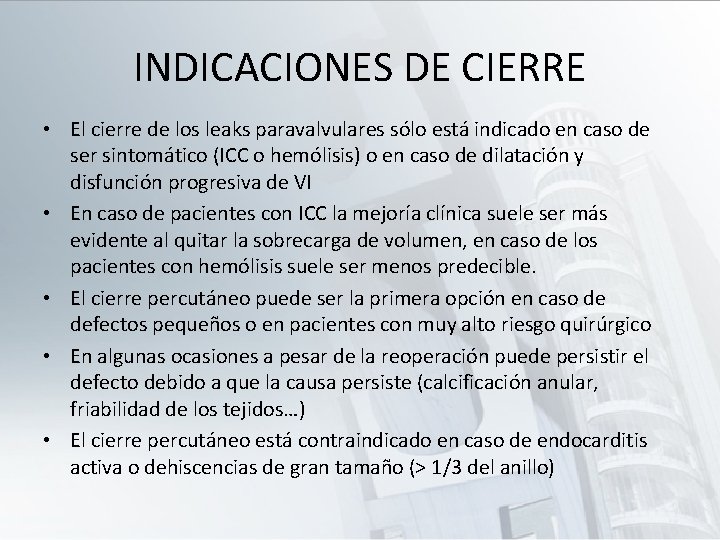 INDICACIONES DE CIERRE • El cierre de los leaks paravalvulares sólo está indicado en