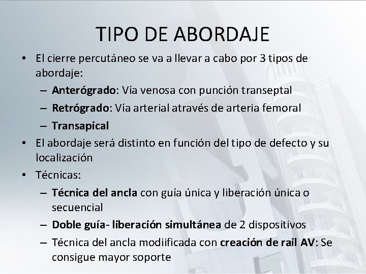 TIPO DE ABORDAJE • El cierre percutáneo se va a llevar a cabo por