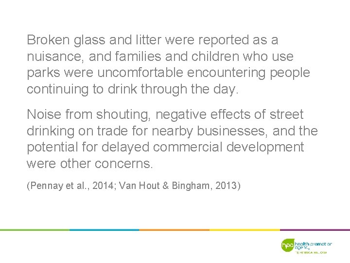 Broken glass and litter were reported as a nuisance, and families and children who