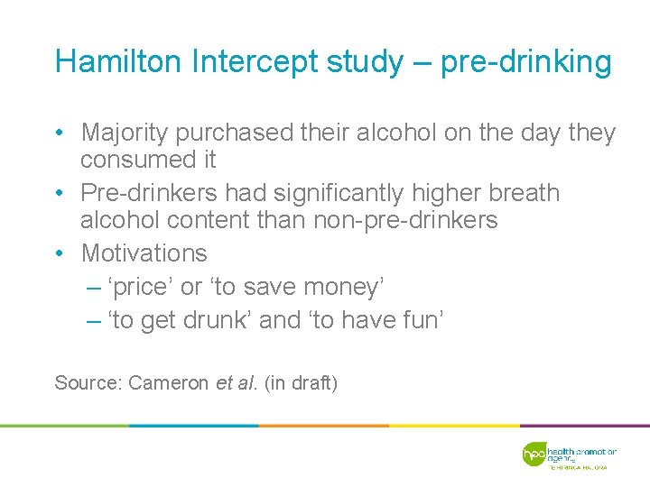 Hamilton Intercept study – pre-drinking • Majority purchased their alcohol on the day they