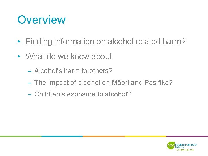 Overview • Finding information on alcohol related harm? • What do we know about: