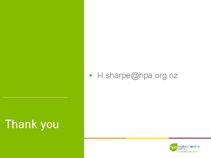  • H. sharpe@hpa. org. nz Thank you 
