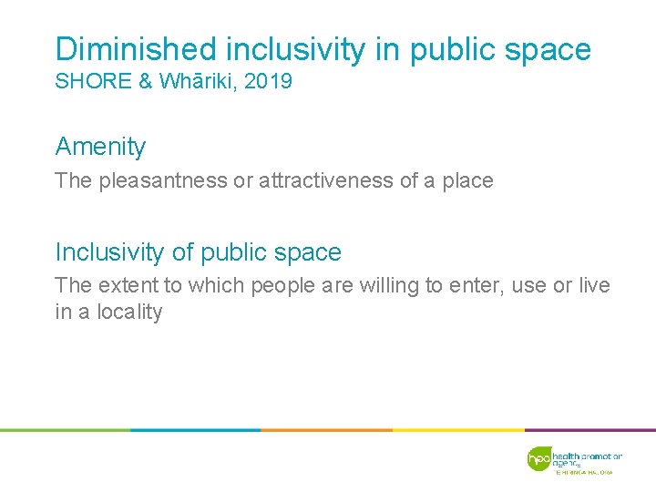 Diminished inclusivity in public space SHORE & Whāriki, 2019 Amenity The pleasantness or attractiveness