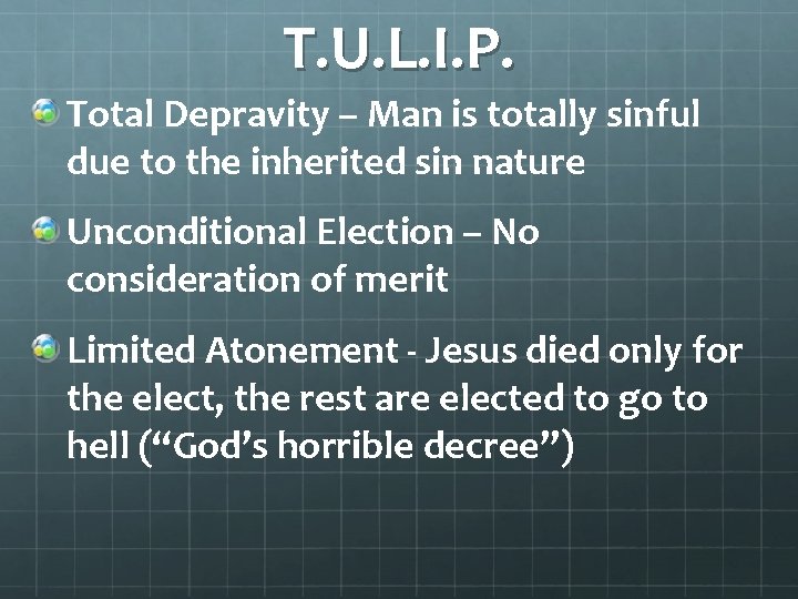 T. U. L. I. P. Total Depravity – Man is totally sinful due to