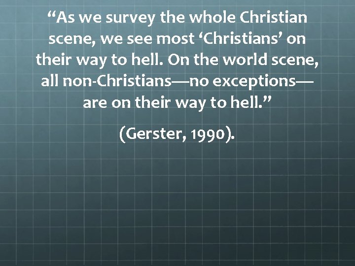 “As we survey the whole Christian scene, we see most ‘Christians’ on their way