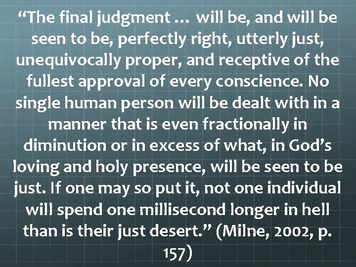 “The final judgment … will be, and will be seen to be, perfectly right,