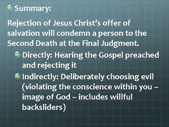 Summary: Rejection of Jesus Christ’s offer of salvation will condemn a person to the