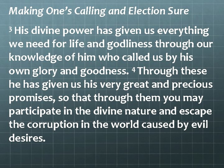 Making One’s Calling and Election Sure 3 His divine power has given us everything