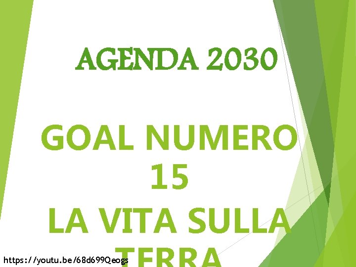 AGENDA 2030 GOAL NUMERO 15 LA VITA SULLA https: //youtu. be/68 d 699 Qeogs