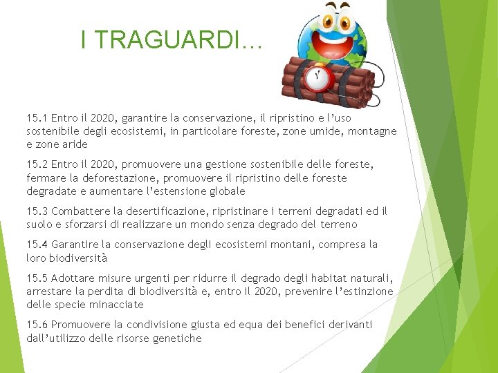 I TRAGUARDI… 15. 1 Entro il 2020, garantire la conservazione, il ripristino e l’uso
