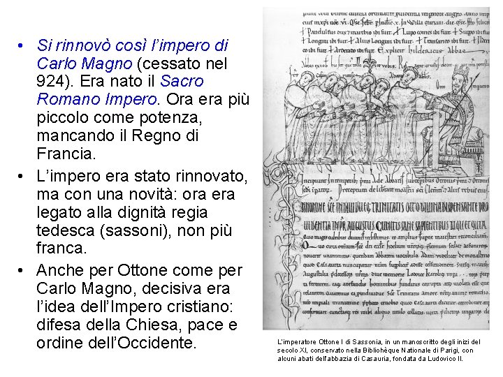 • Si rinnovò così l’impero di Carlo Magno (cessato nel 924). Era nato • Si rinnovò così l’impero di Carlo Magno (cessato nel 924). Era nato