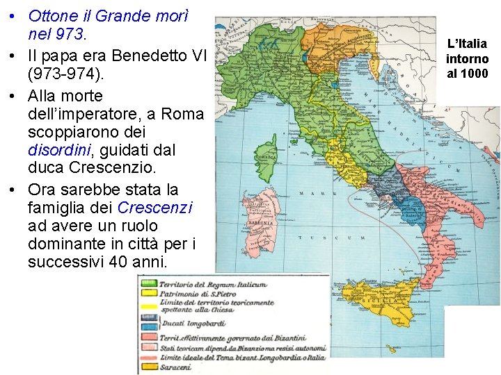 • Ottone il Grande morì nel 973. • Il papa era Benedetto VI • Ottone il Grande morì nel 973. • Il papa era Benedetto VI
