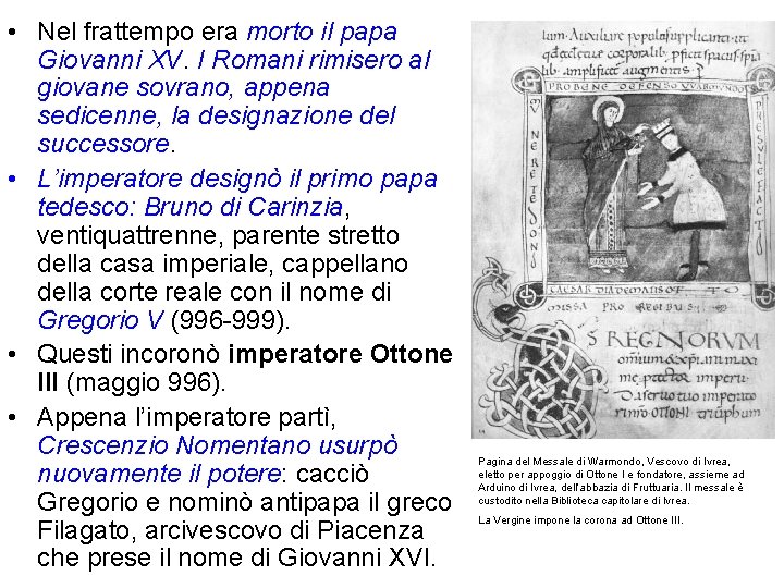 • Nel frattempo era morto il papa Giovanni XV. I Romani rimisero al • Nel frattempo era morto il papa Giovanni XV. I Romani rimisero al