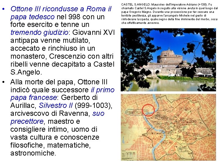 • Ottone III ricondusse a Roma il papa tedesco nel 998 con un • Ottone III ricondusse a Roma il papa tedesco nel 998 con un