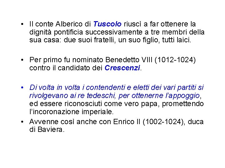 • Il conte Alberico di Tuscolo riuscì a far ottenere la dignità pontificia • Il conte Alberico di Tuscolo riuscì a far ottenere la dignità pontificia