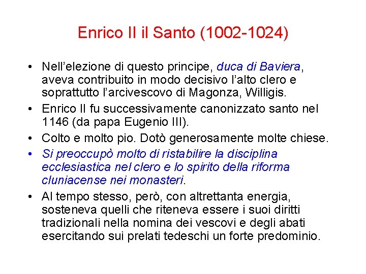 Enrico II il Santo (1002 -1024) • Nell’elezione di questo principe, duca di Baviera, Enrico II il Santo (1002 -1024) • Nell’elezione di questo principe, duca di Baviera,