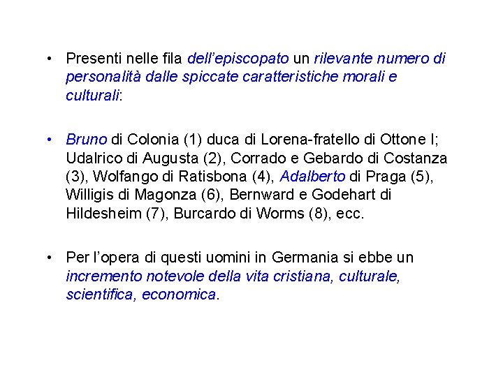 • Presenti nelle fila dell’episcopato un rilevante numero di personalità dalle spiccate caratteristiche • Presenti nelle fila dell’episcopato un rilevante numero di personalità dalle spiccate caratteristiche