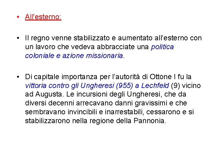 • All’esterno: • Il regno venne stabilizzato e aumentato all’esterno con un lavoro • All’esterno: • Il regno venne stabilizzato e aumentato all’esterno con un lavoro