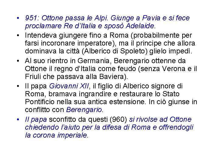 • 951: Ottone passa le Alpi. Giunge a Pavia e si fece proclamare • 951: Ottone passa le Alpi. Giunge a Pavia e si fece proclamare